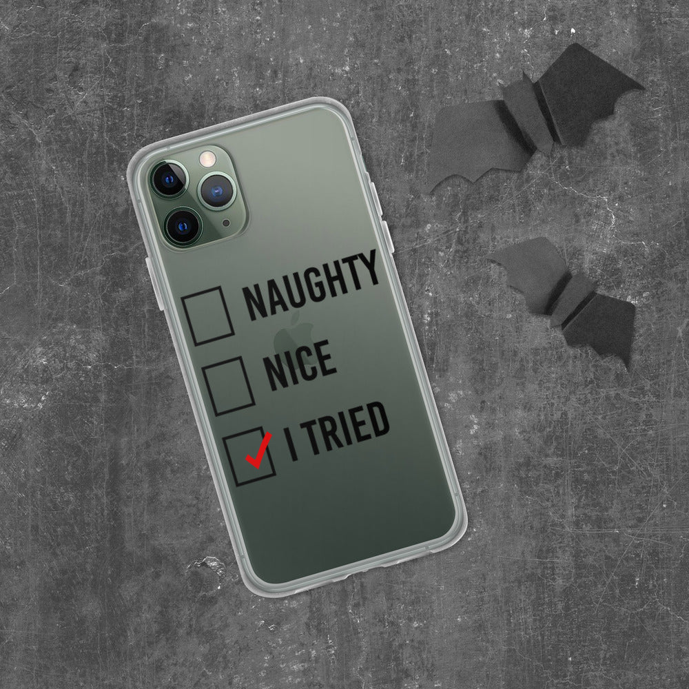 NAUGHTY, NICE, I TRIED- iPhone Case