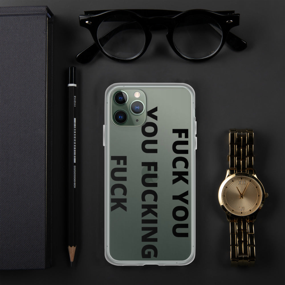F*CK YOU, YOU F*CKING F*CK- iPhone Case