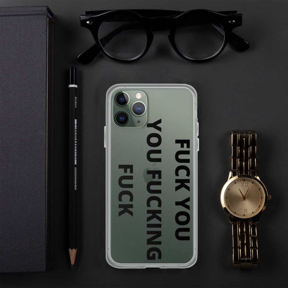 F*CK YOU, YOU F*CKING F*CK- iPhone Case