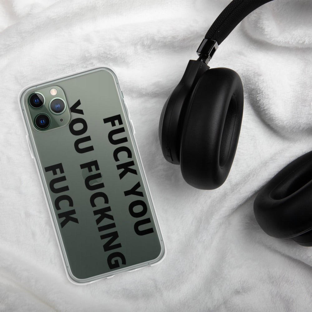F*CK YOU, YOU F*CKING F*CK- iPhone Case