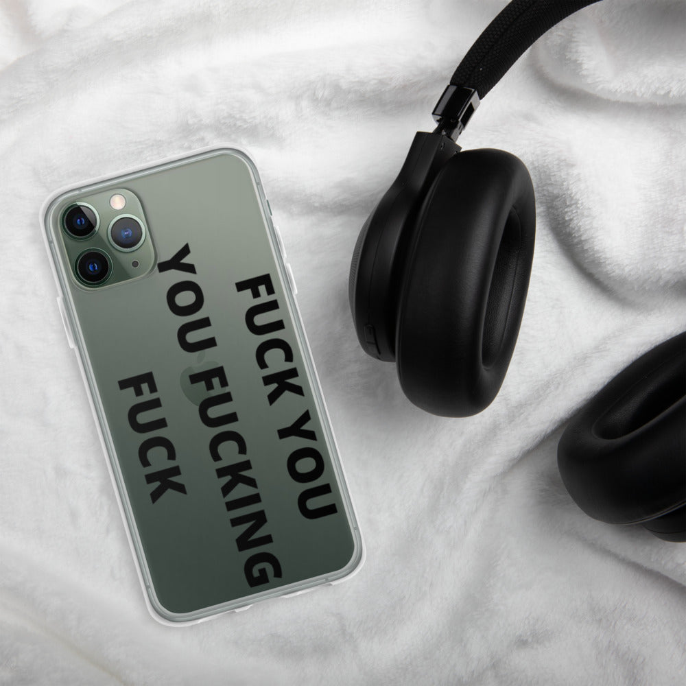 F*CK YOU, YOU F*CKING F*CK- iPhone Case