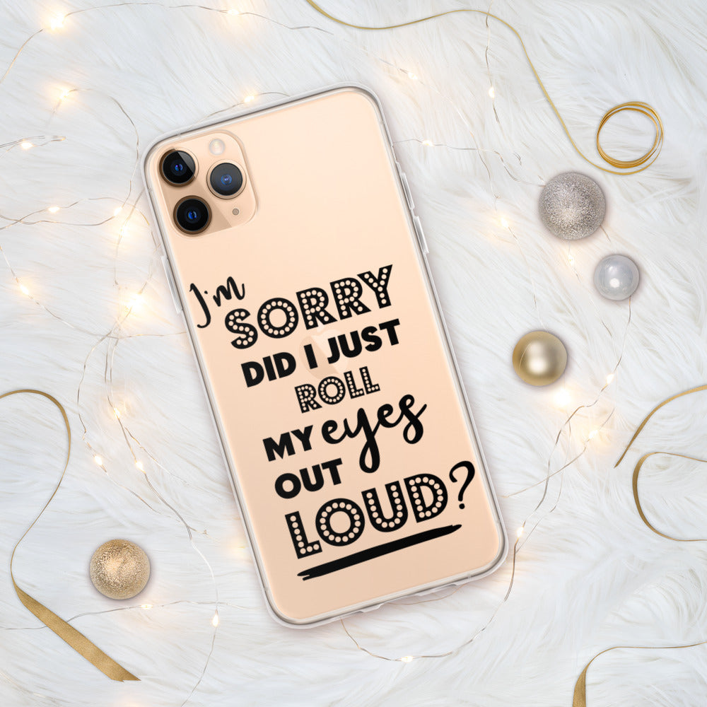 DID I ROLL MY EYES OUT LOUD- iPhone Case