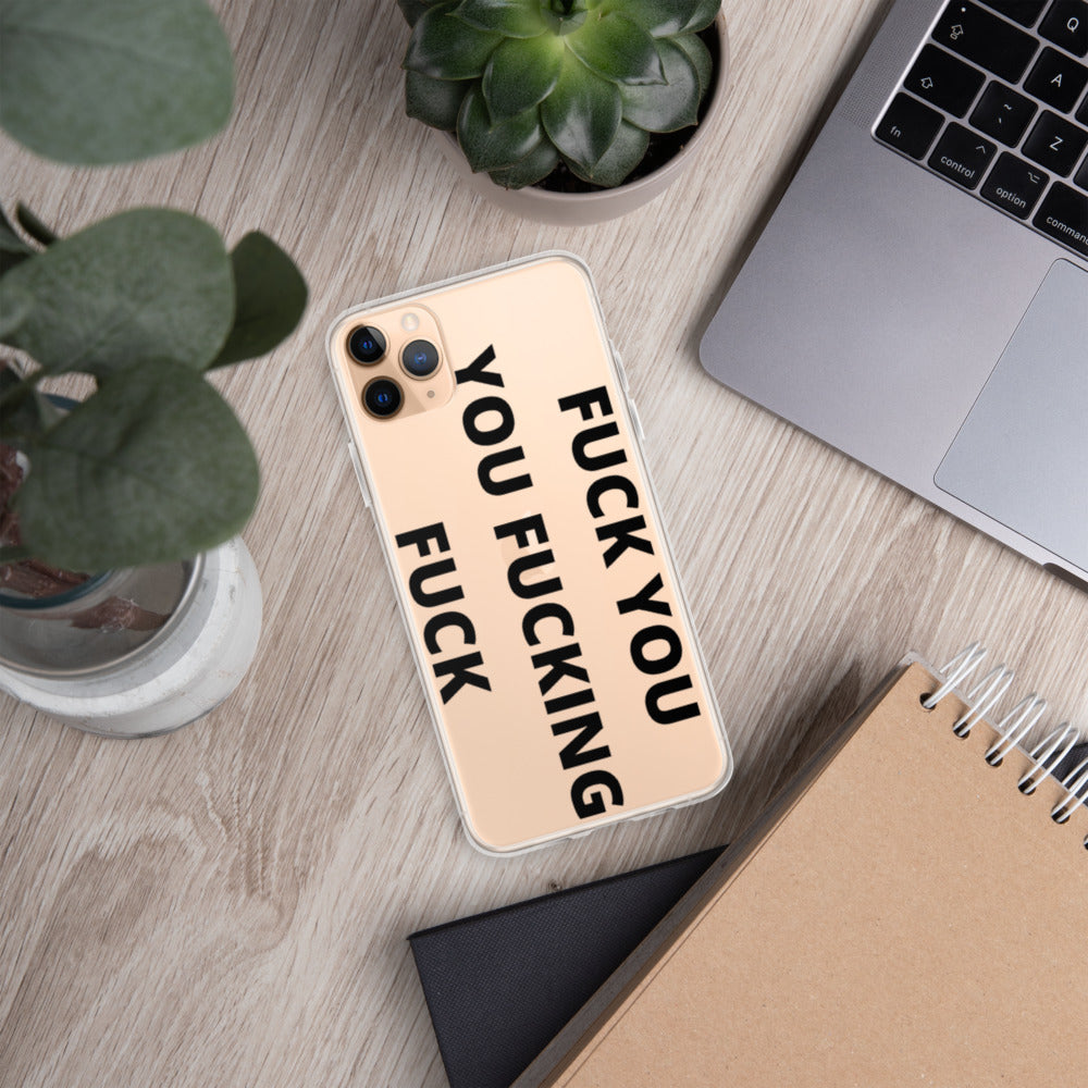F*CK YOU, YOU F*CKING F*CK- iPhone Case