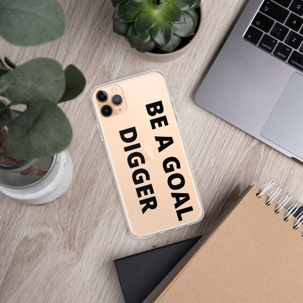 BE A GOAL DIGGER- iPhone Case