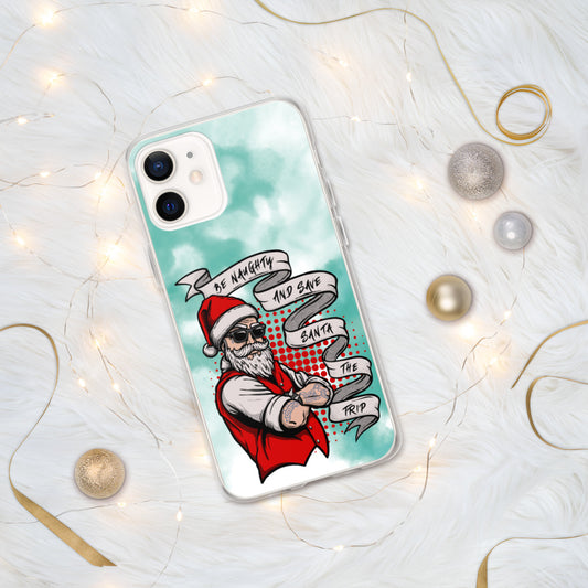 BE NAUGHTY AND SAVE SANTA THE TRIP- iPhone Case