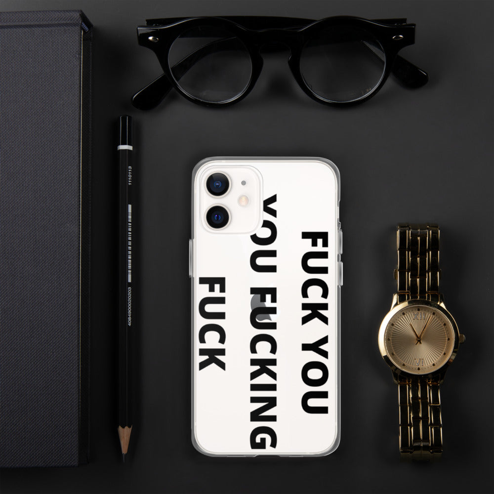 F*CK YOU, YOU F*CKING F*CK- iPhone Case