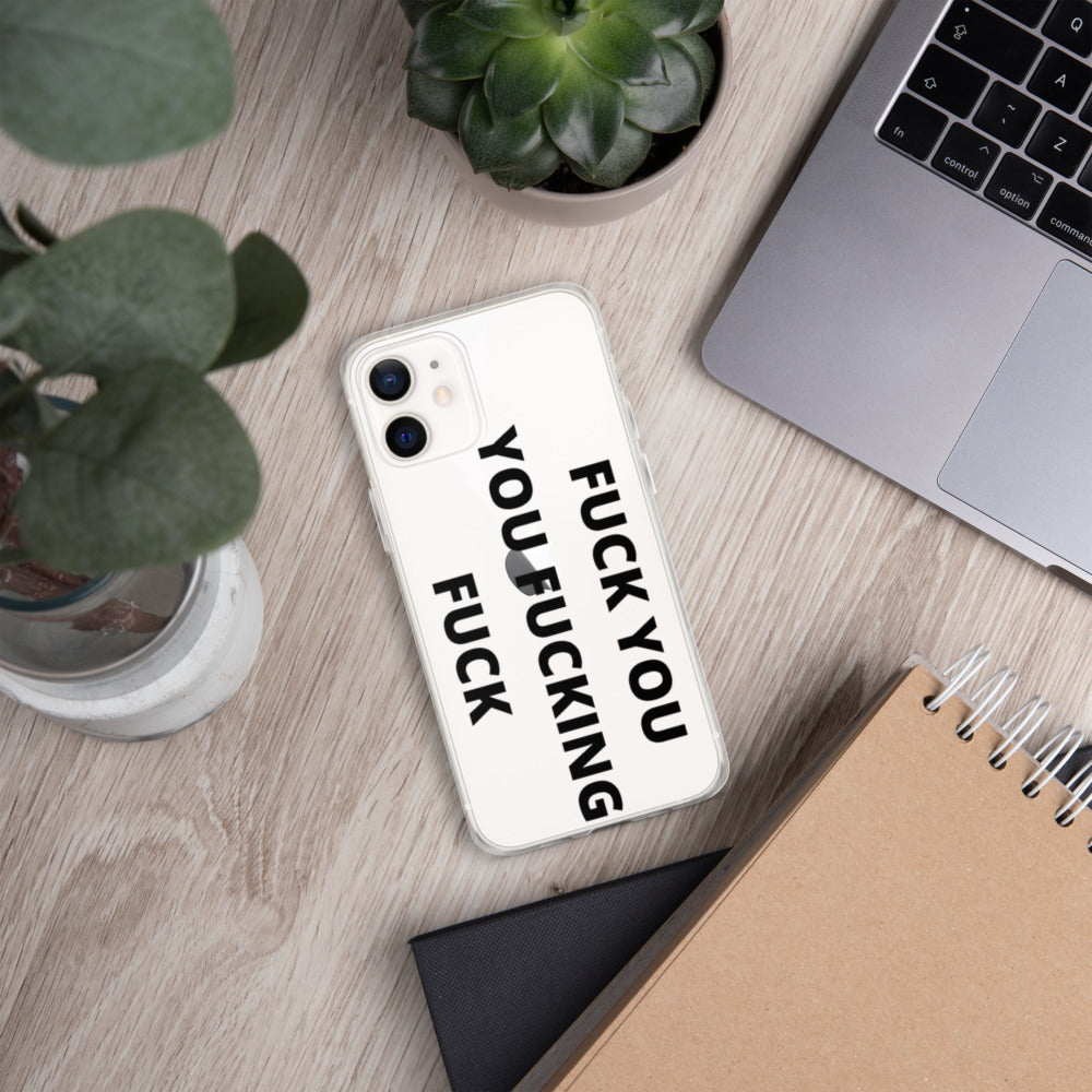 F*CK YOU, YOU F*CKING F*CK- iPhone Case