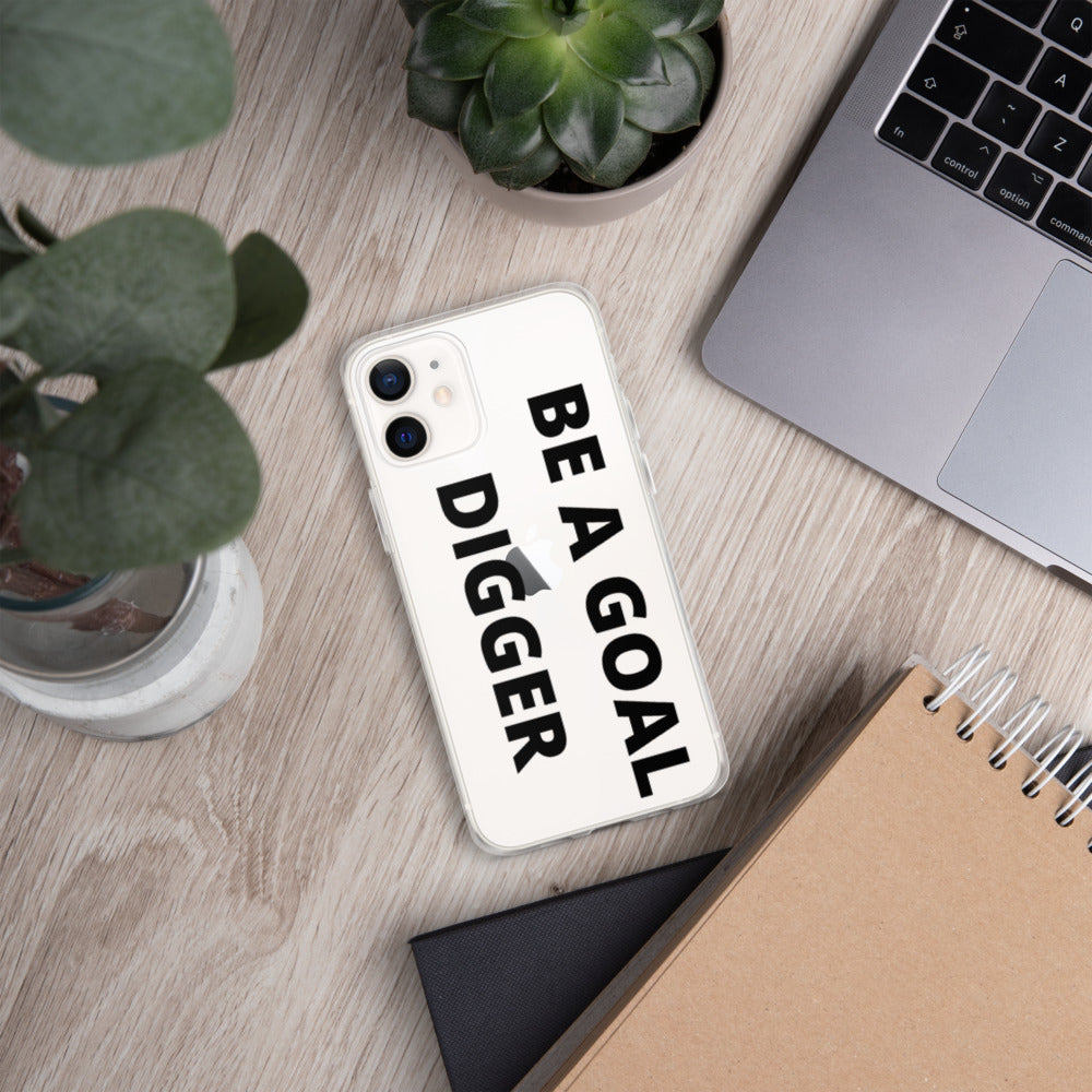 BE A GOAL DIGGER- iPhone Case