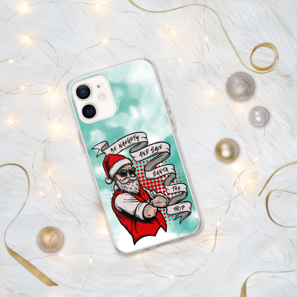 BE NAUGHTY AND SAVE SANTA THE TRIP- iPhone Case