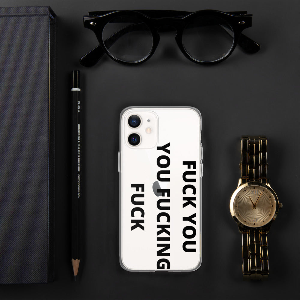 F*CK YOU, YOU F*CKING F*CK- iPhone Case