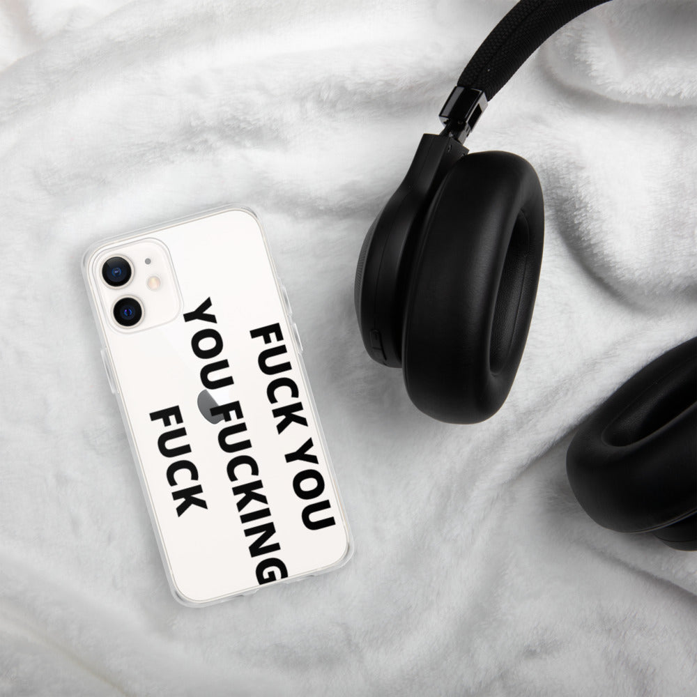 F*CK YOU, YOU F*CKING F*CK- iPhone Case