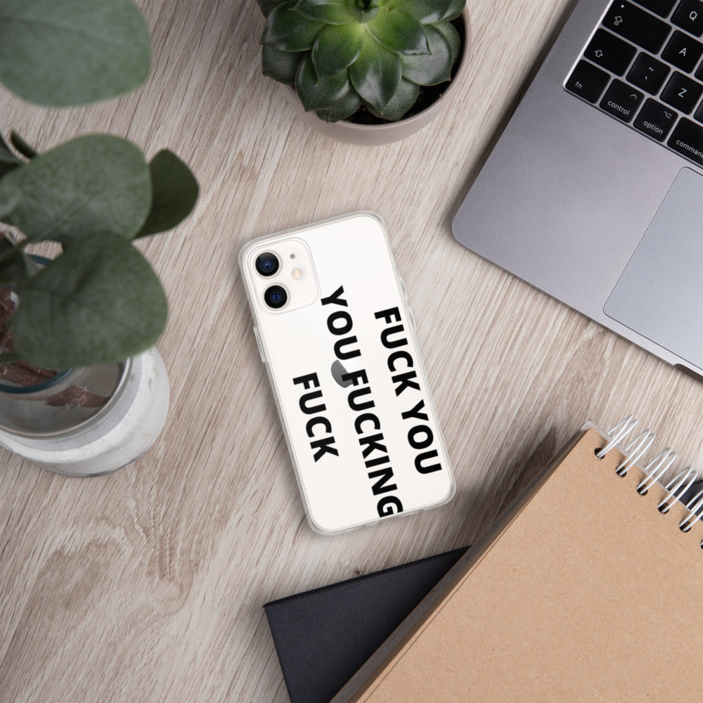 F*CK YOU, YOU F*CKING F*CK- iPhone Case