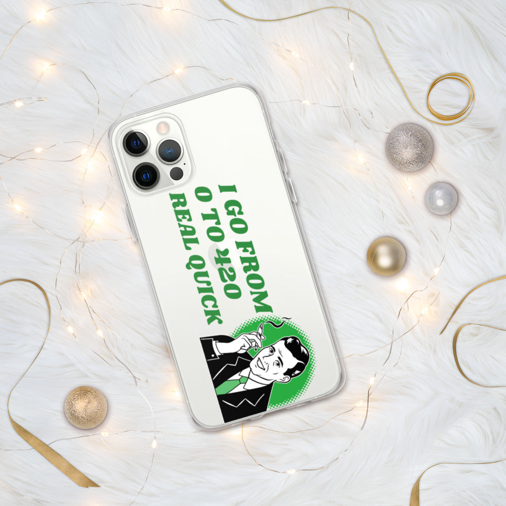 I GO FROM 00 TO 420 REAL QUICK- iPhone Case