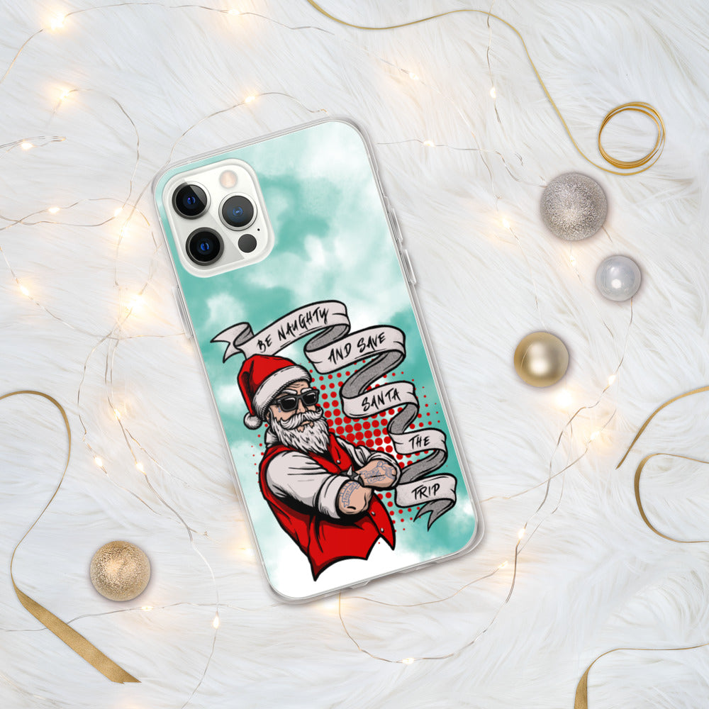 BE NAUGHTY AND SAVE SANTA THE TRIP- iPhone Case