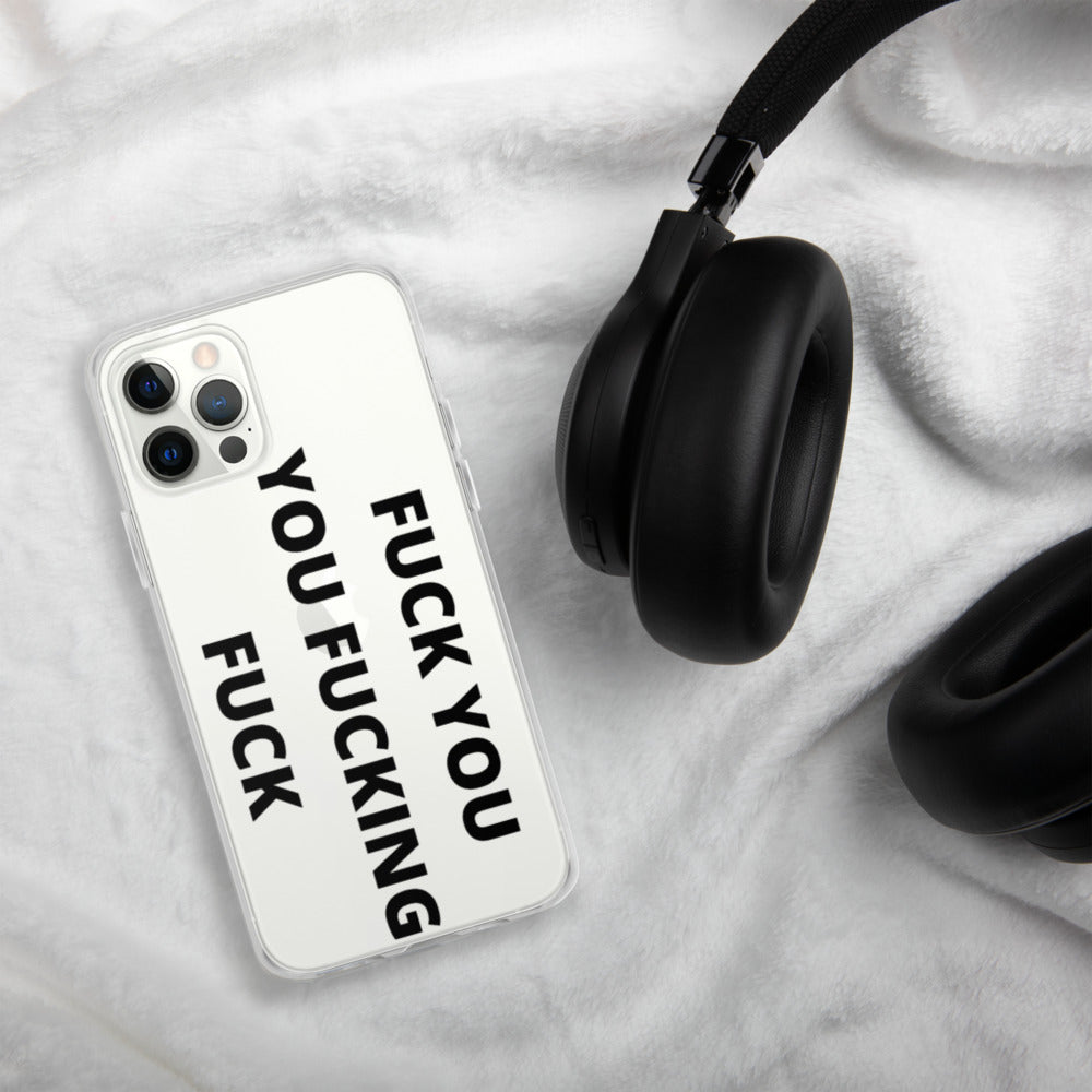 F*CK YOU, YOU F*CKING F*CK- iPhone Case