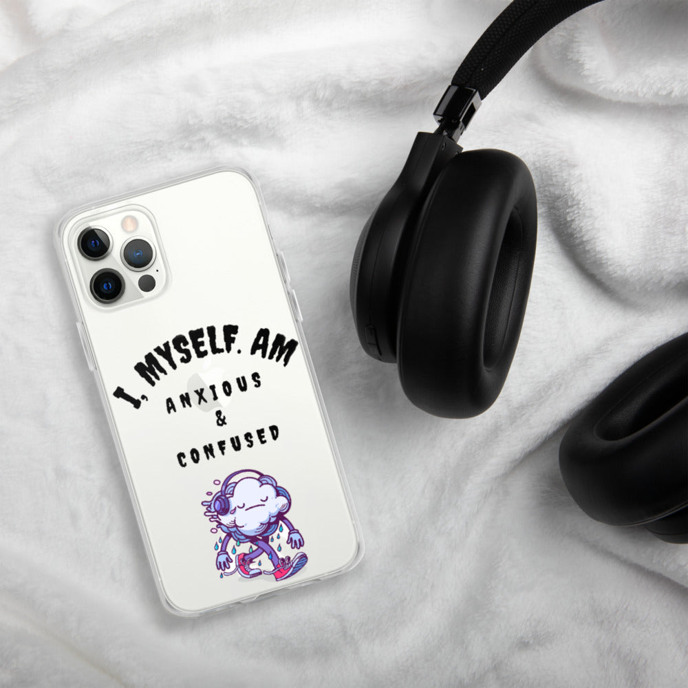I MYSELF AM ANXIOUS AND CONFUSED- iPhone Case