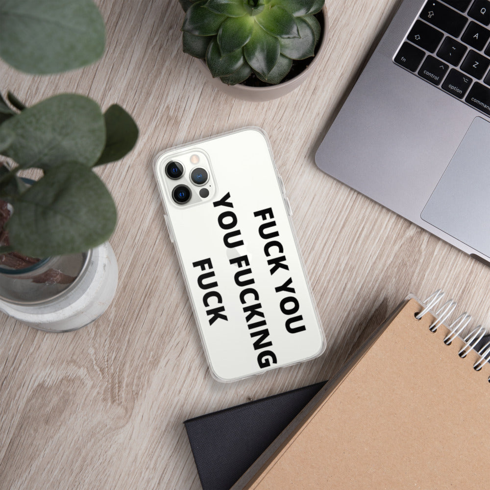 F*CK YOU, YOU F*CKING F*CK- iPhone Case