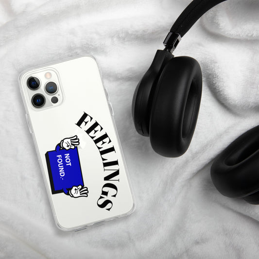 FEELINGS NOT FOUND- iPhone Case