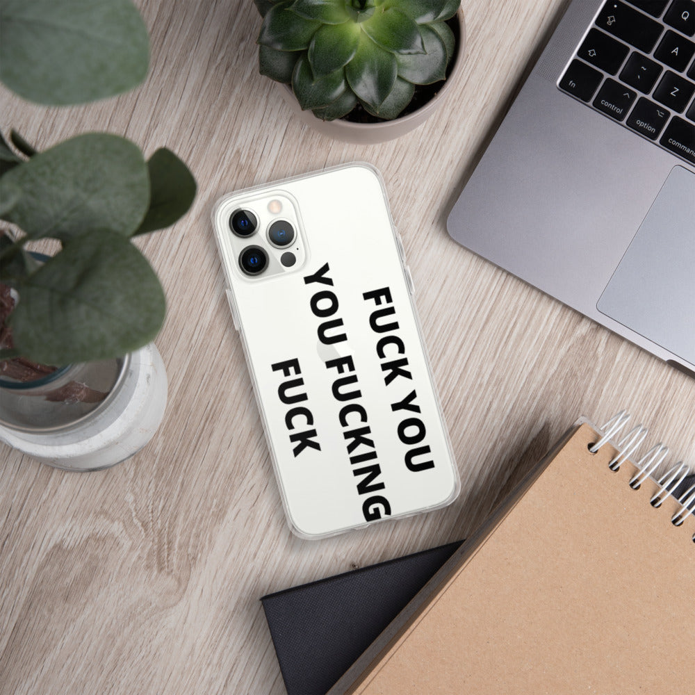 F*CK YOU, YOU F*CKING F*CK- iPhone Case