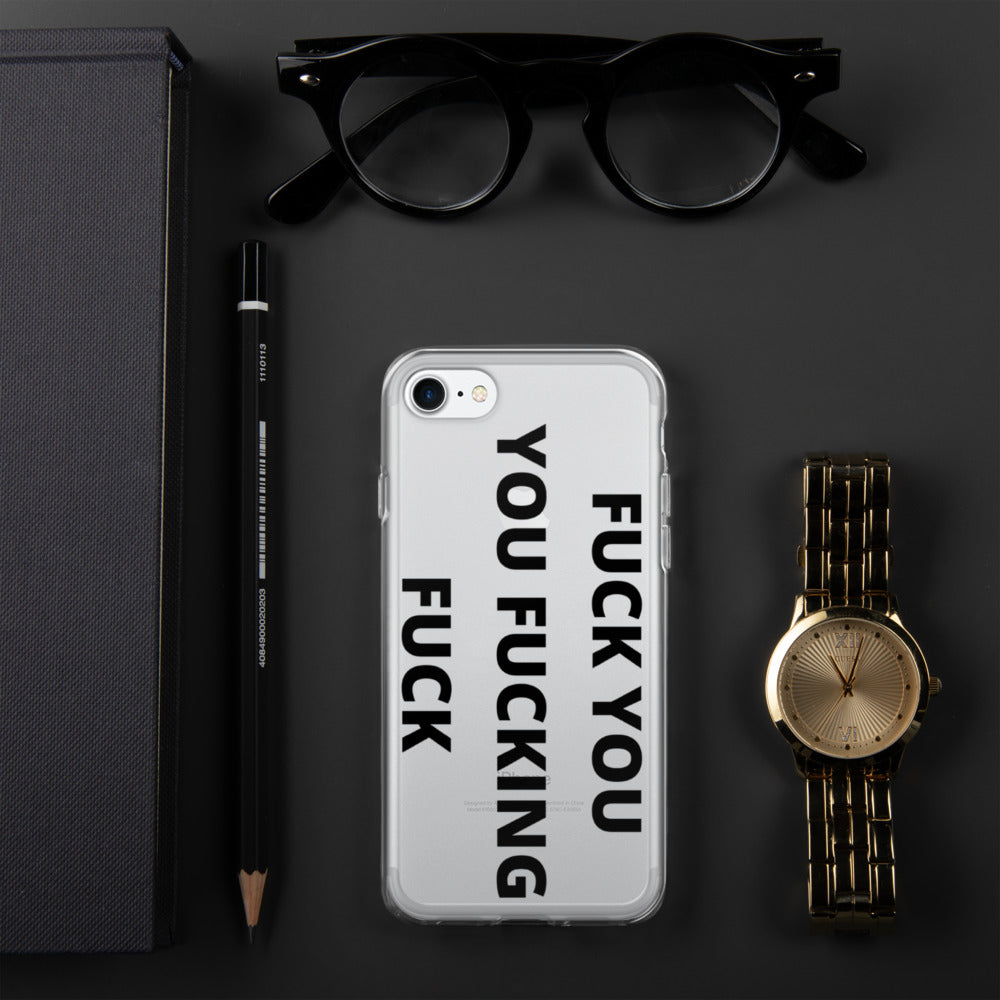 F*CK YOU, YOU F*CKING F*CK- iPhone Case