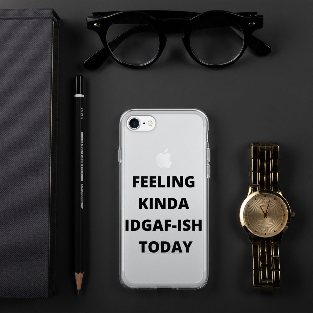 FEELING KINDA IDGAF-ISH TODAY- iPhone Case