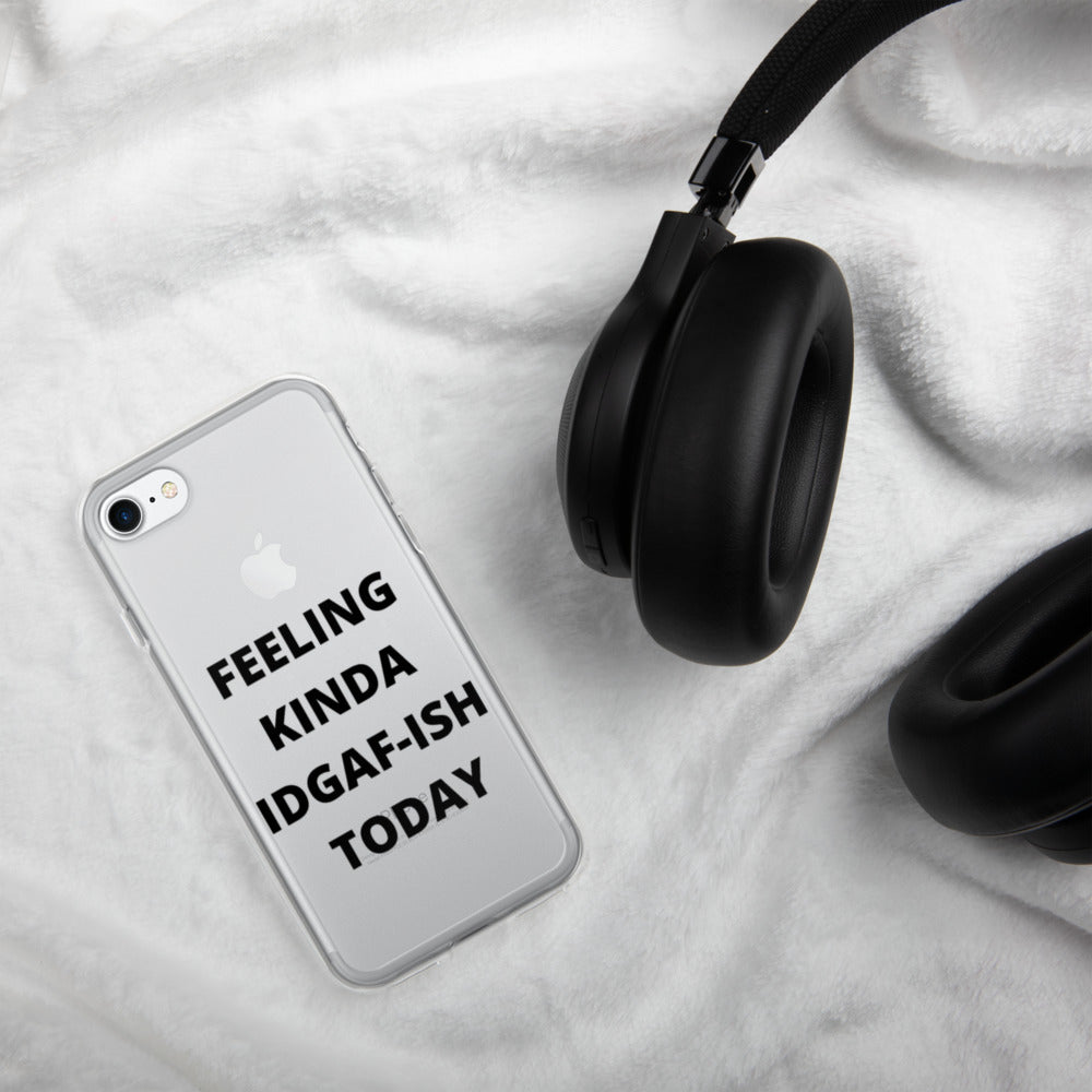 FEELING KINDA IDGAF-ISH TODAY- iPhone Case