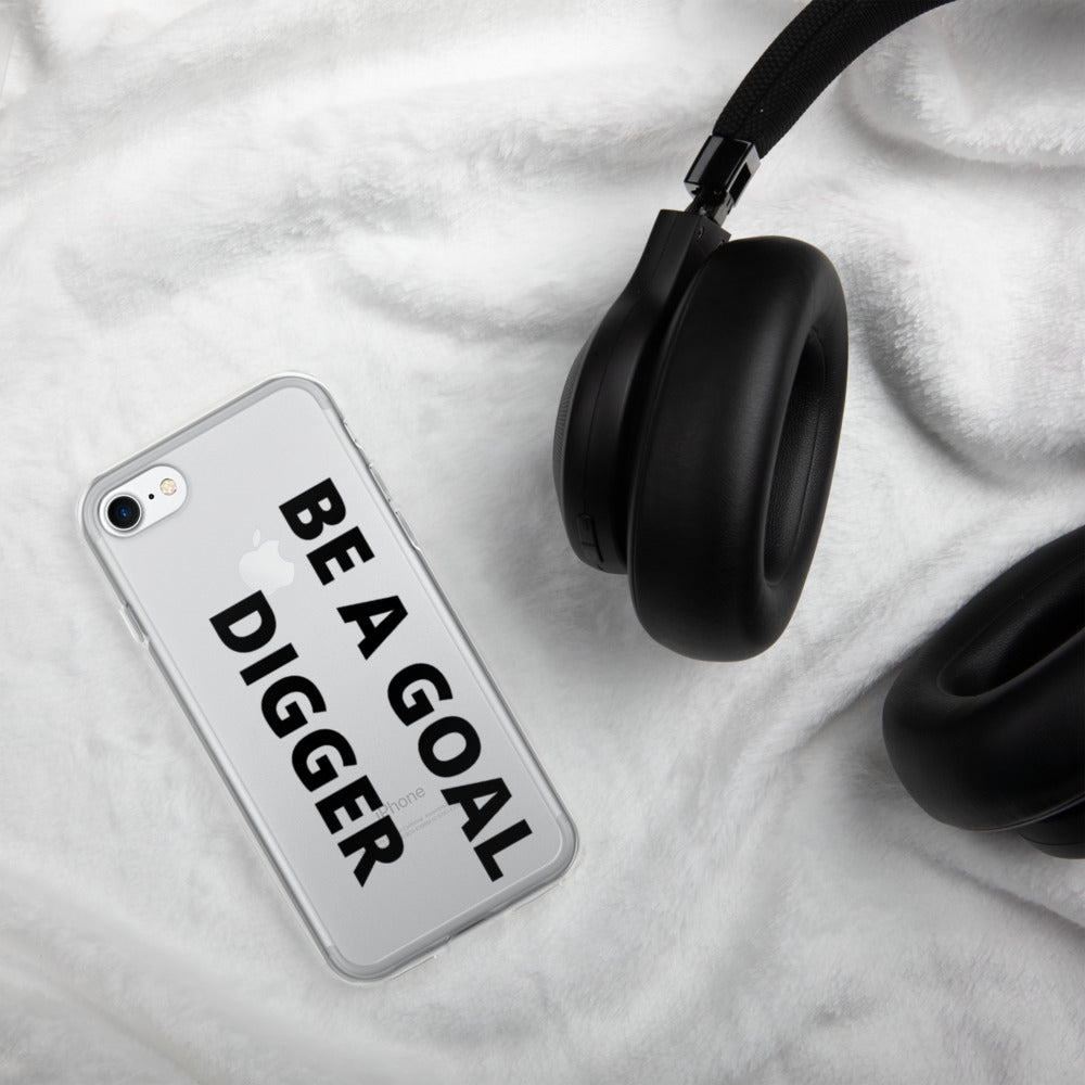 BE A GOAL DIGGER- iPhone Case
