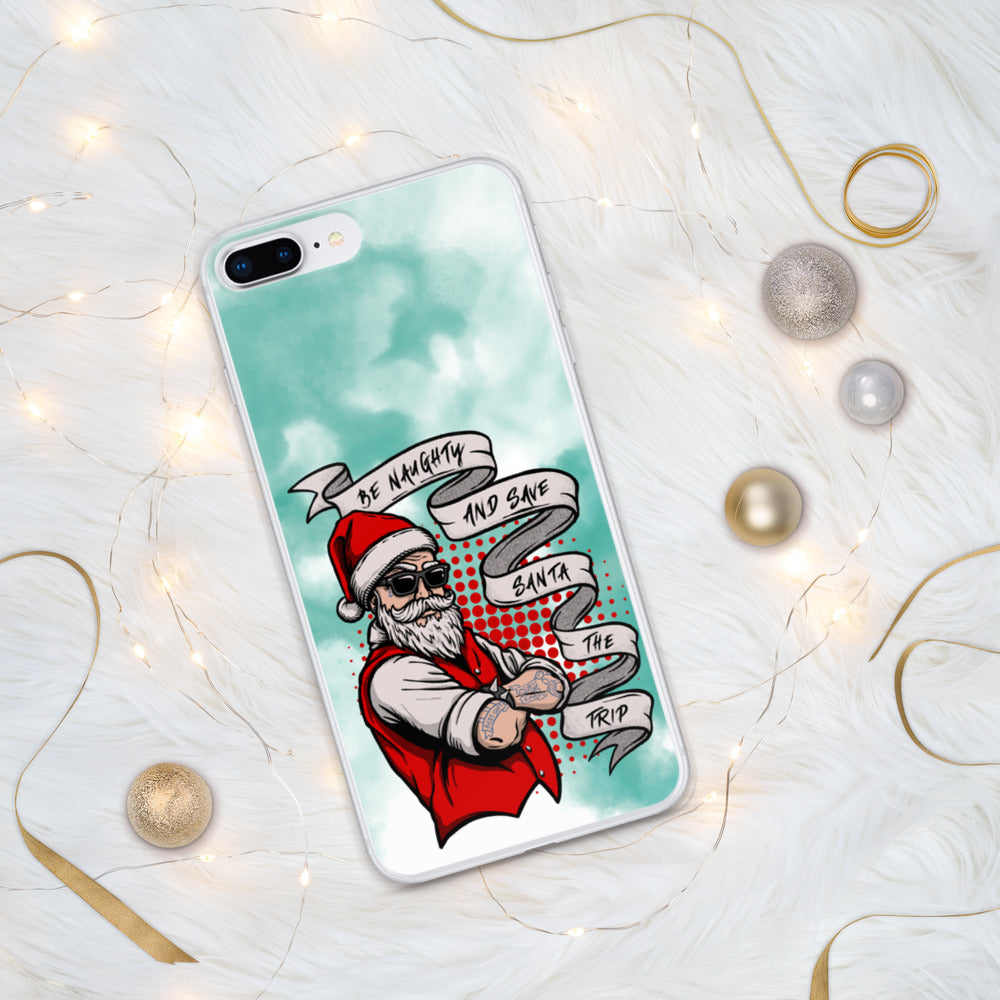 BE NAUGHTY AND SAVE SANTA THE TRIP- iPhone Case