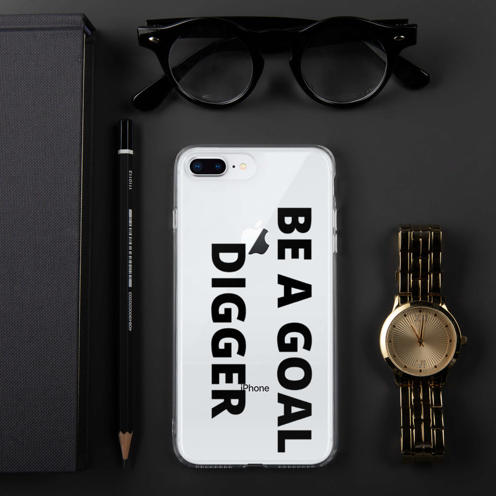 BE A GOAL DIGGER- iPhone Case