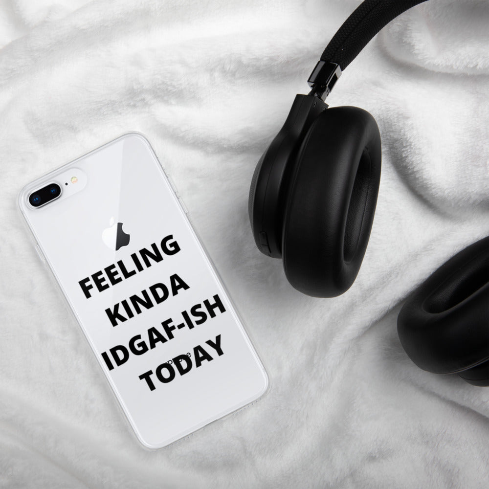 FEELING KINDA IDGAF-ISH TODAY- iPhone Case