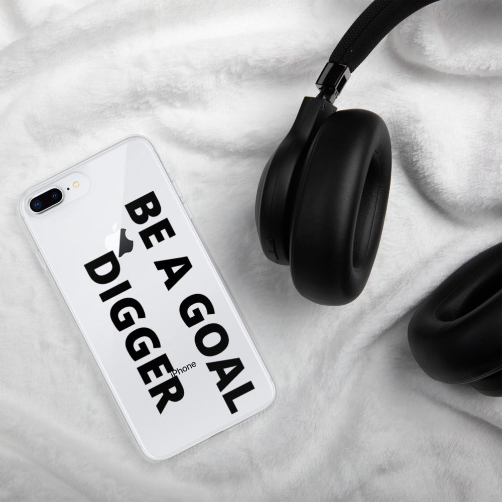 BE A GOAL DIGGER- iPhone Case