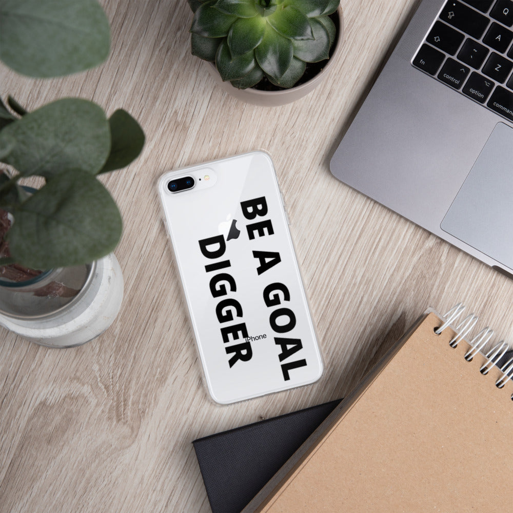 BE A GOAL DIGGER- iPhone Case