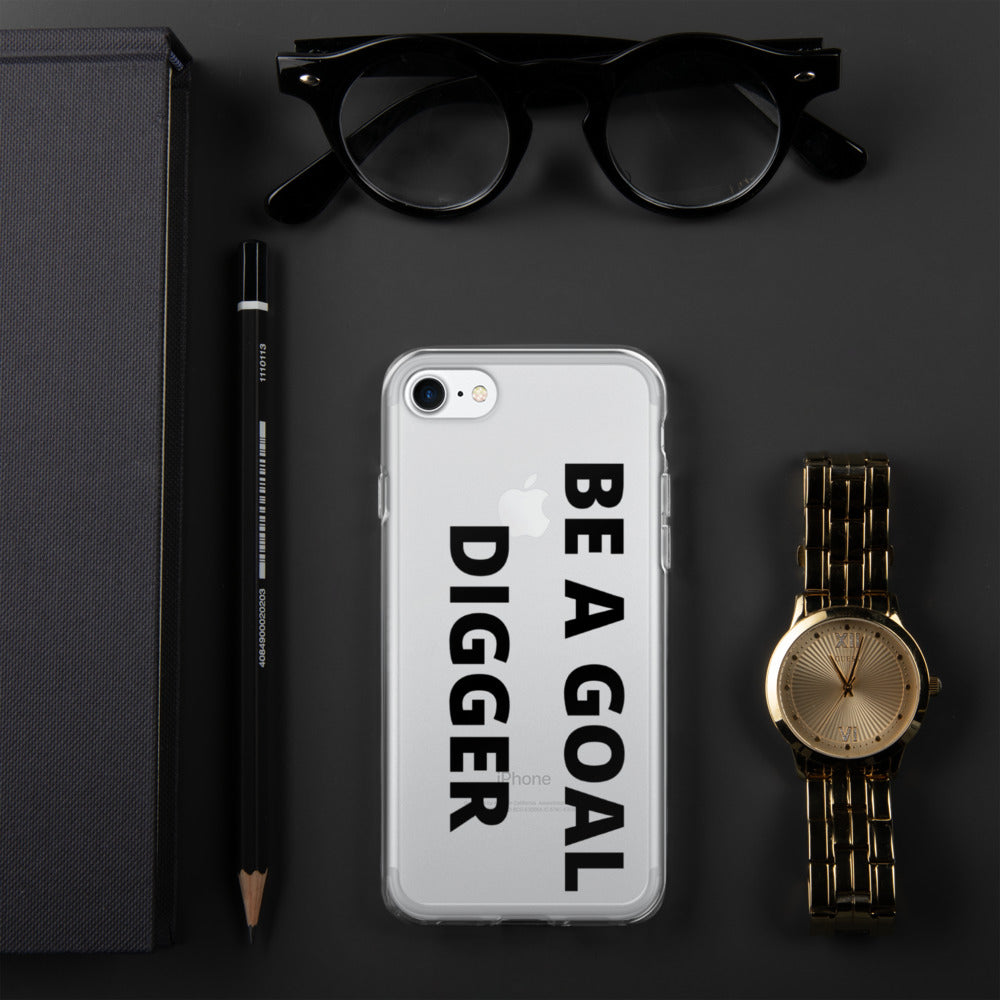 BE A GOAL DIGGER- iPhone Case
