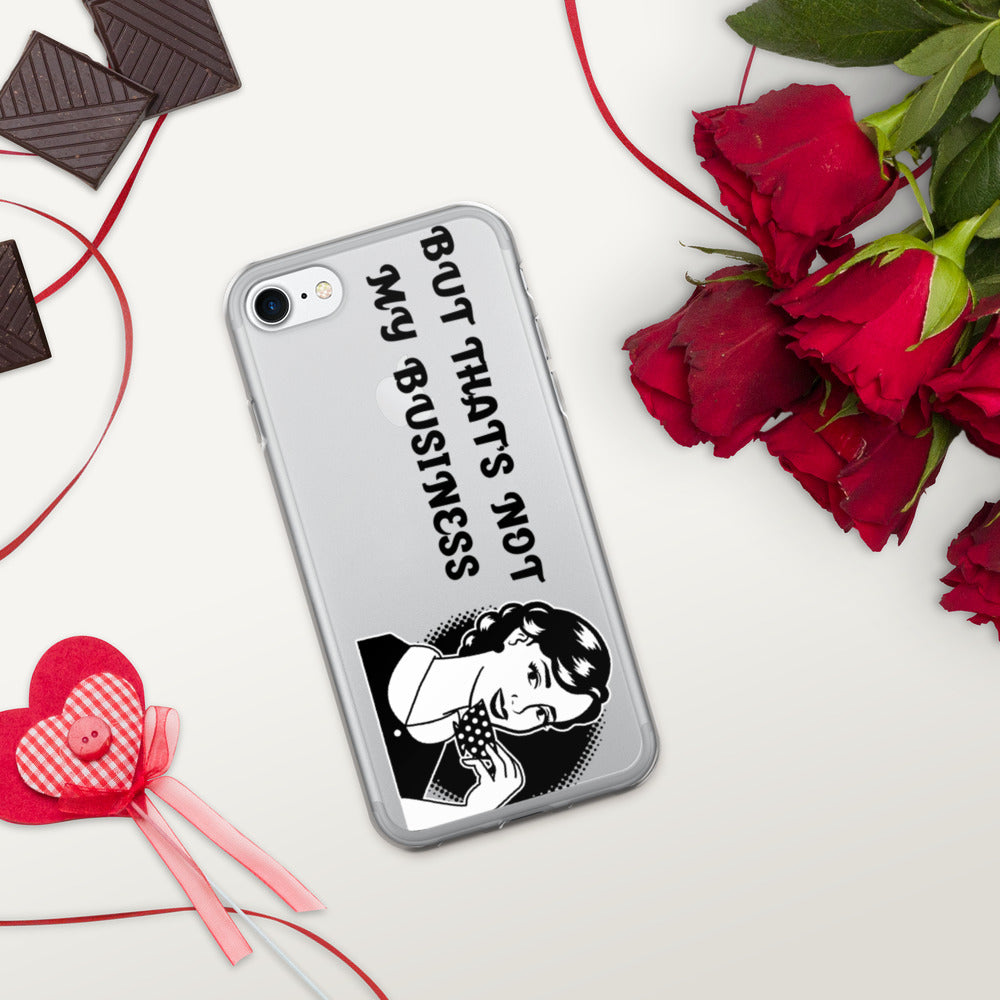 BUT THAT'S NOT MY BUSINESS- iPhone Case