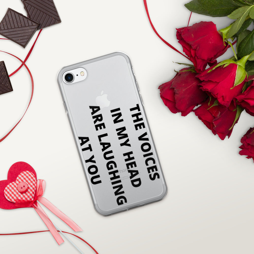 THE VOICES IN MY HEAD ARE LAUGHING AT YOU- iPhone Case