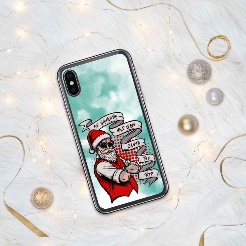 BE NAUGHTY AND SAVE SANTA THE TRIP- iPhone Case