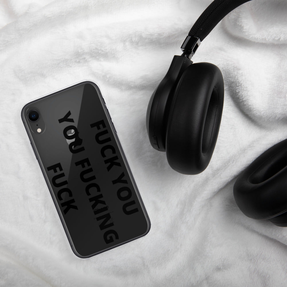 F*CK YOU, YOU F*CKING F*CK- iPhone Case
