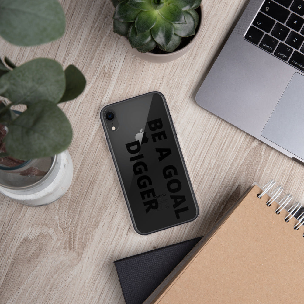 BE A GOAL DIGGER- iPhone Case