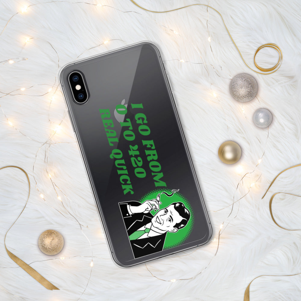 I GO FROM 00 TO 420 REAL QUICK- iPhone Case