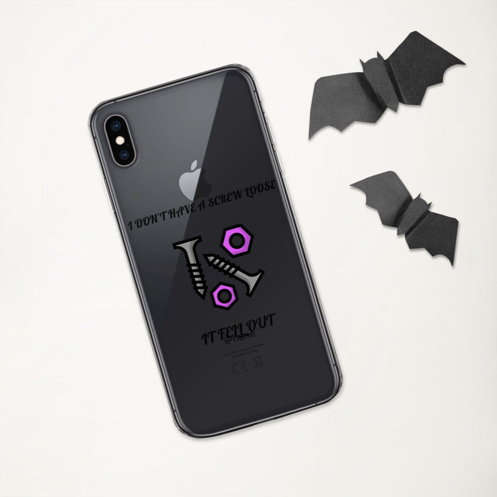 I DON'T HAVE A SCREW LOOSE, IT FELL OUT- iPhone Case