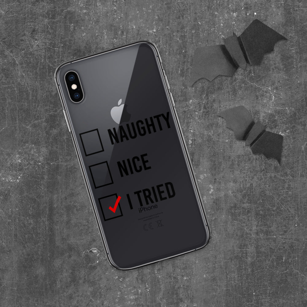 NAUGHTY, NICE, I TRIED- iPhone Case