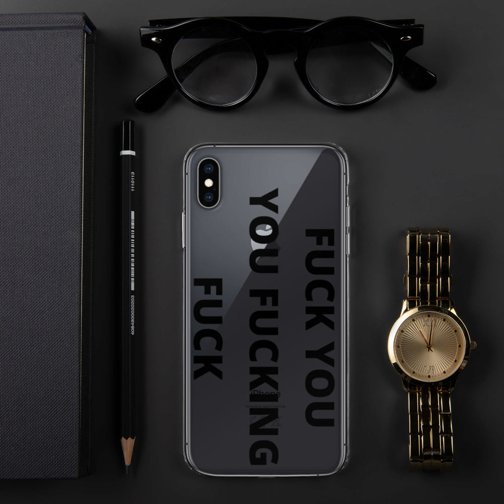 F*CK YOU, YOU F*CKING F*CK- iPhone Case