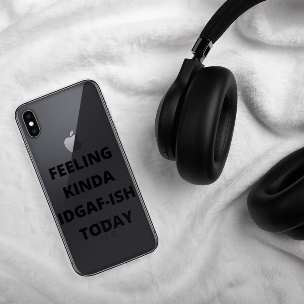 FEELING KINDA IDGAF-ISH TODAY- iPhone Case