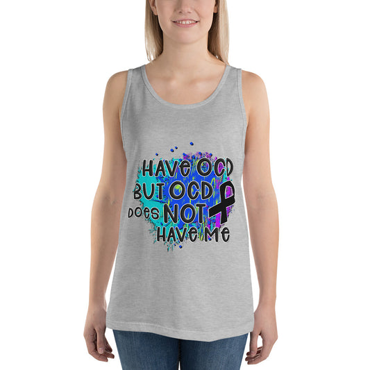 I HAVE OCD BUT OCD DOESN'T HAVE ME- Unisex Tank Top