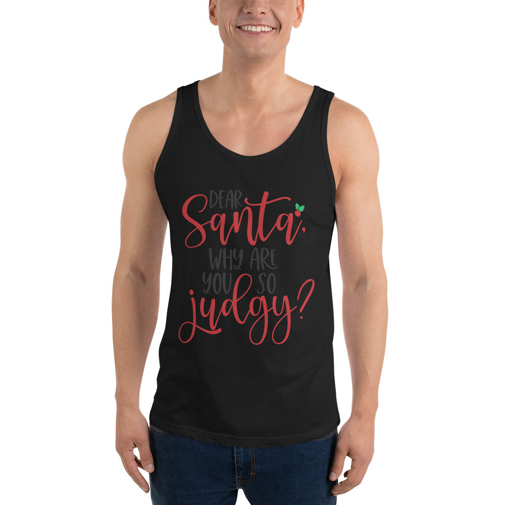 DEAR SANTA, WHY ARE YOU SO JUDGY- Unisex Tank Top