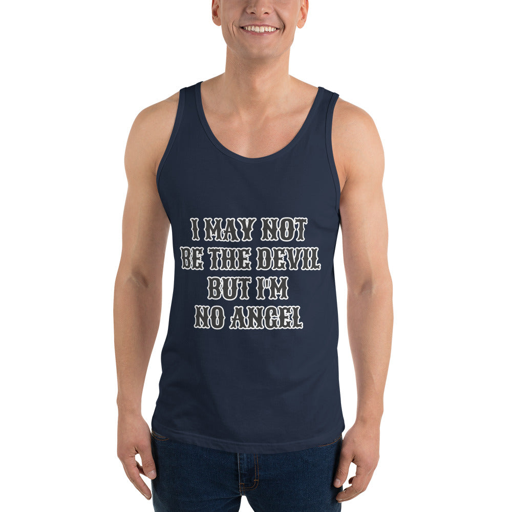I MAY NOT BE THE DEVIL BUT I'M NO ANGEL- Unisex Tank Top