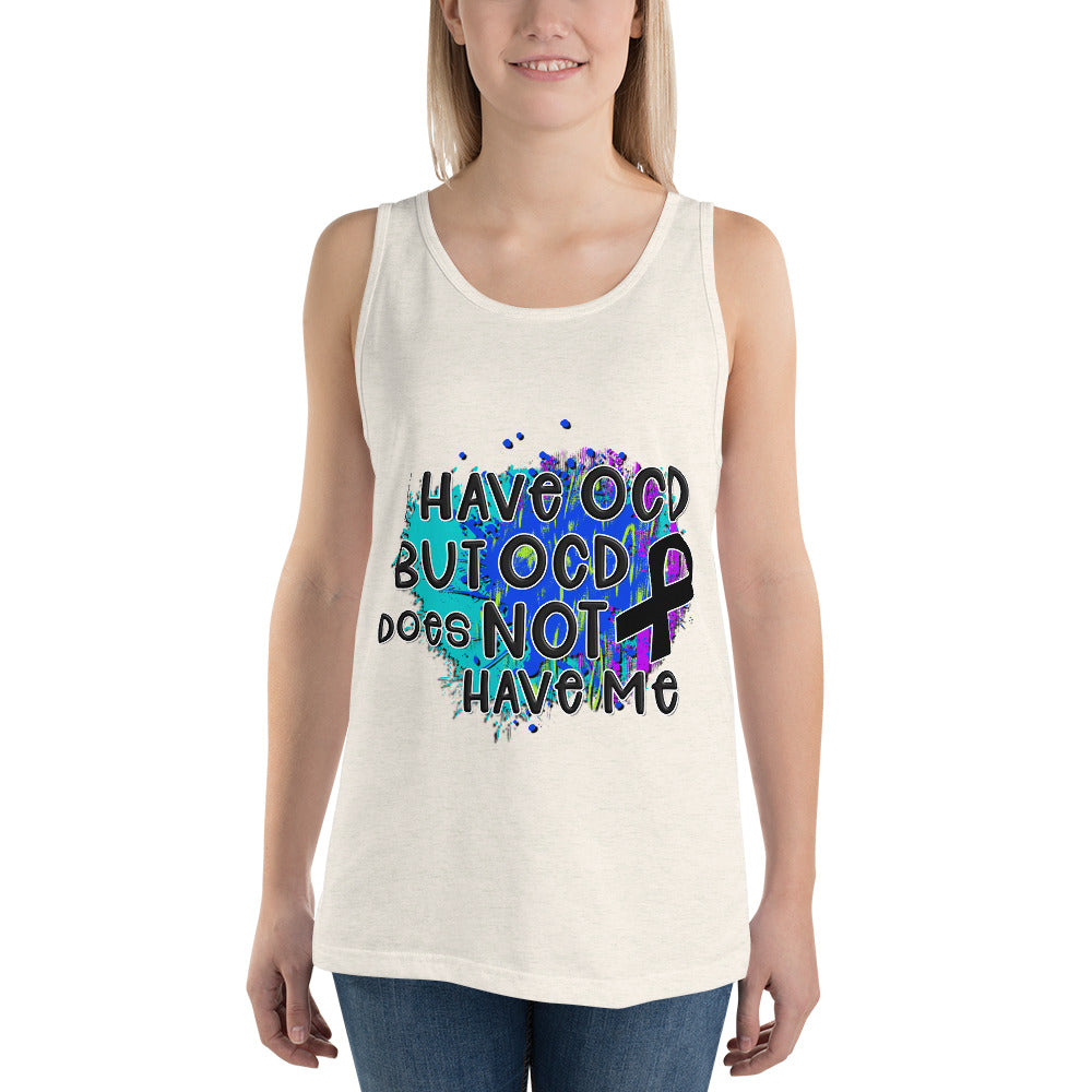 I HAVE OCD BUT OCD DOESN'T HAVE ME- Unisex Tank Top