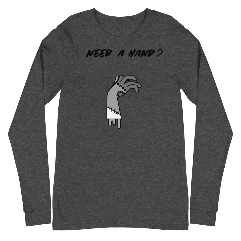 NEED A HAND?- Unisex Long Sleeve Tee