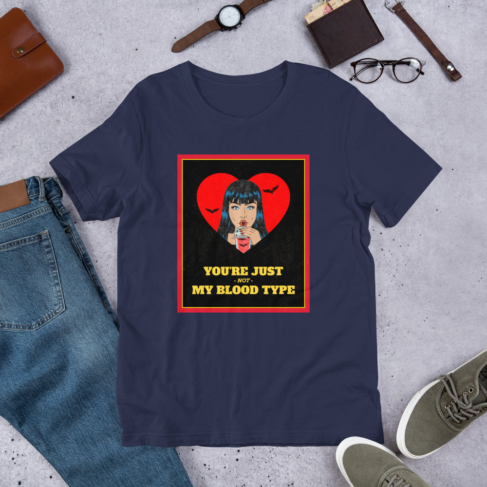 YOU'RE JUST NOT MY BLOOD TYPE- Short-Sleeve Unisex T-Shirt