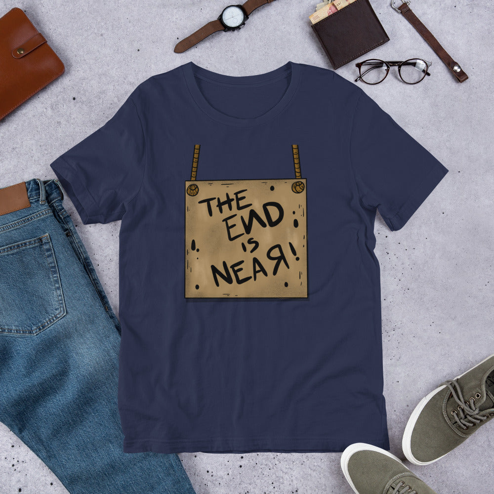 THE END IS NEAR- Short-Sleeve Unisex T-Shirt